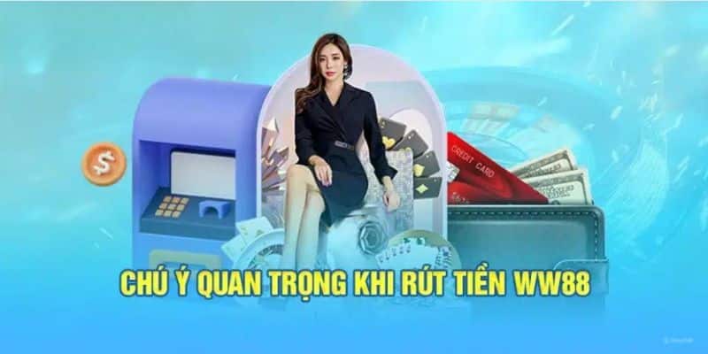 Chú ý quan trọng khi tham gia nạp tiền WW88